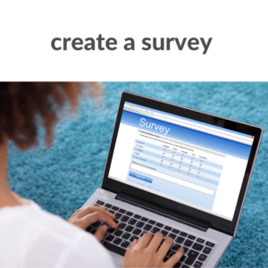 Create a survey for your target audience