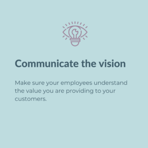 Communicate the vision for employees